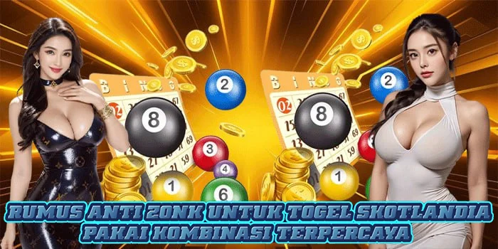 Rumus Anti Zonk Untuk Togel Skotlandia Pakai Kombinasi Terpercaya